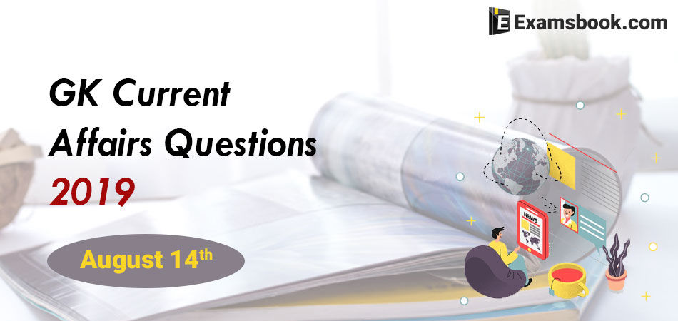 GK-Current-Affairs-Questions-2019-August-14th