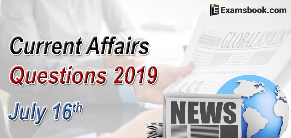 Current-Affairs-Questions-2019-July-16th