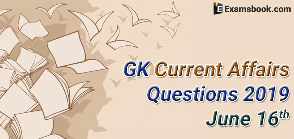 GK-Current-Affairs-Questions-2019-June-16th