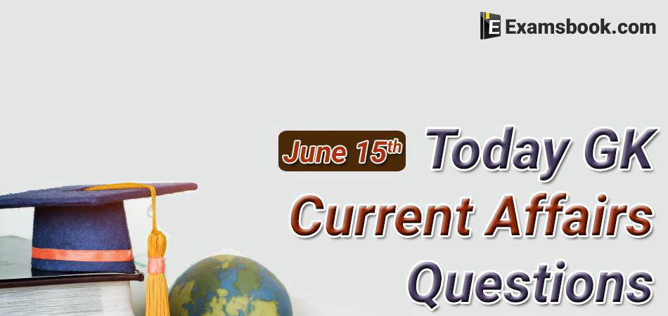 Today-GK-Current-Affairs-June-15th