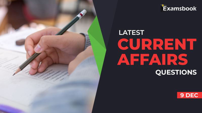 9 dec Latest Current Affairs Questions